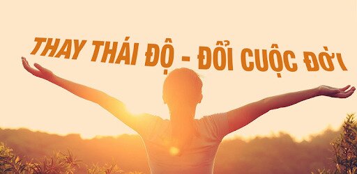 Attitude - Thay đổi thái đố, thay đổi cuộc đời