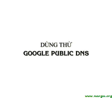 Sử dụng Google Public DNS để vào FaceBook