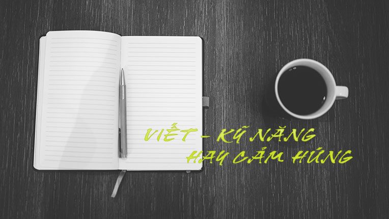 VIẾT Kỹ năng hay Cảm hứng